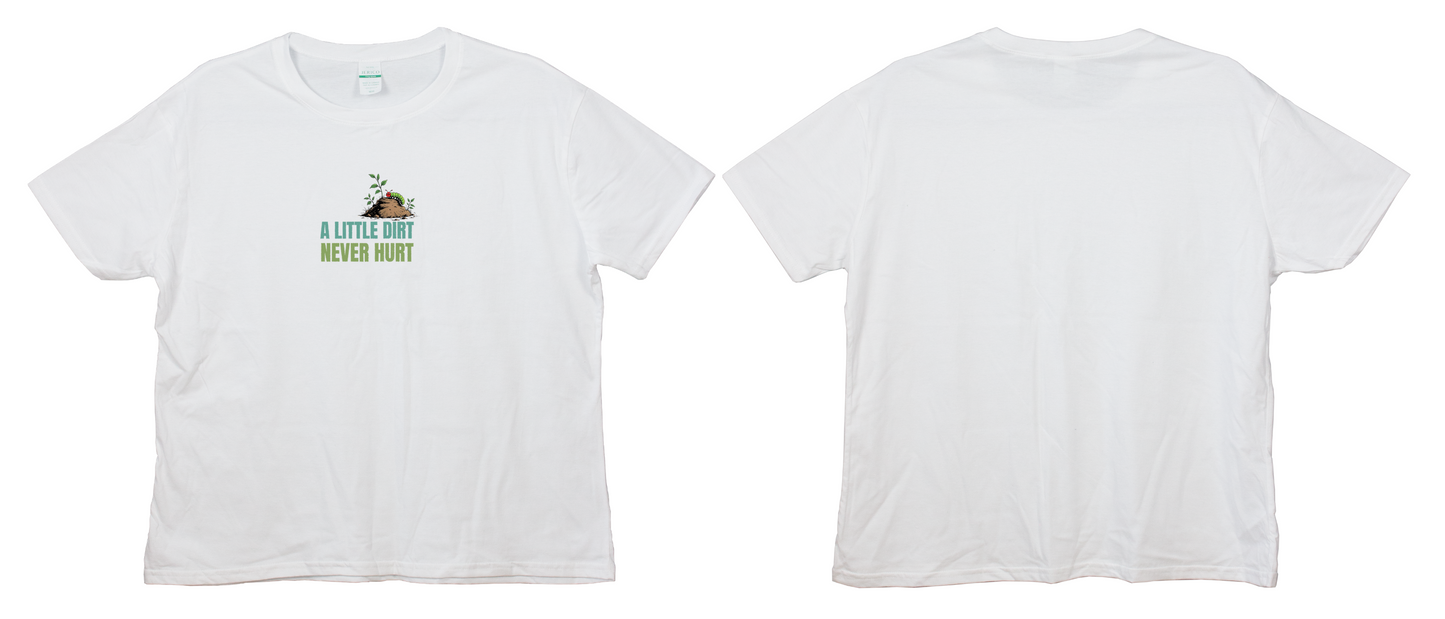 karkata White adult T-shirt with "A Little Dirt Never Hurt" text and small plant design on the front 