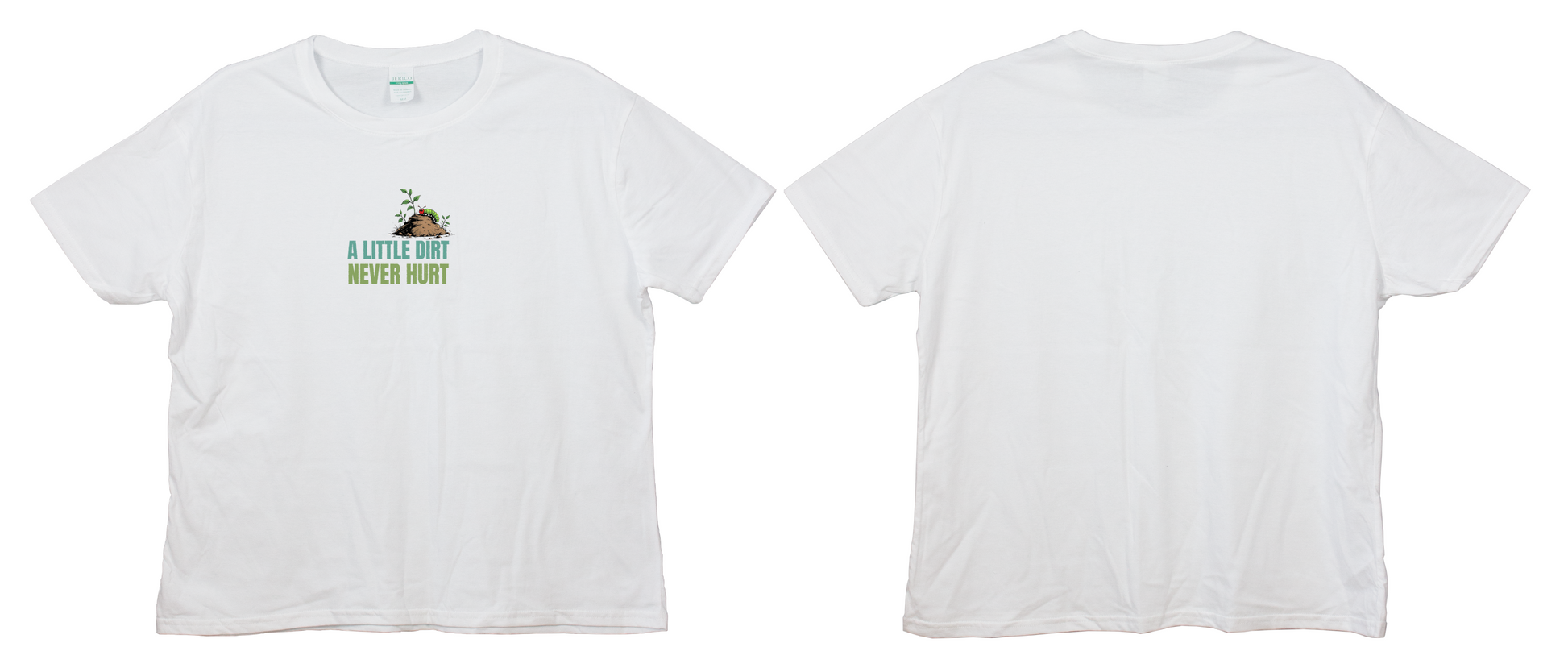 karkata White adult T-shirt with "A Little Dirt Never Hurt" text and small plant design on the front 
